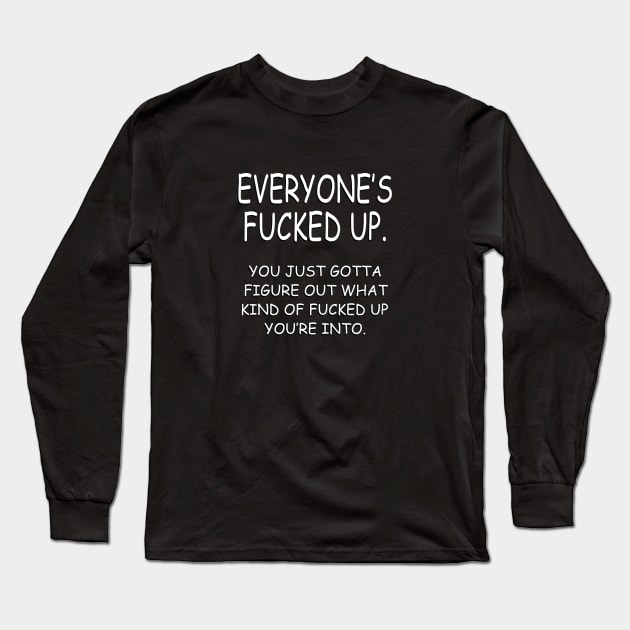 Fucked Up W/B Long Sleeve T-Shirt by SiSuSiSu